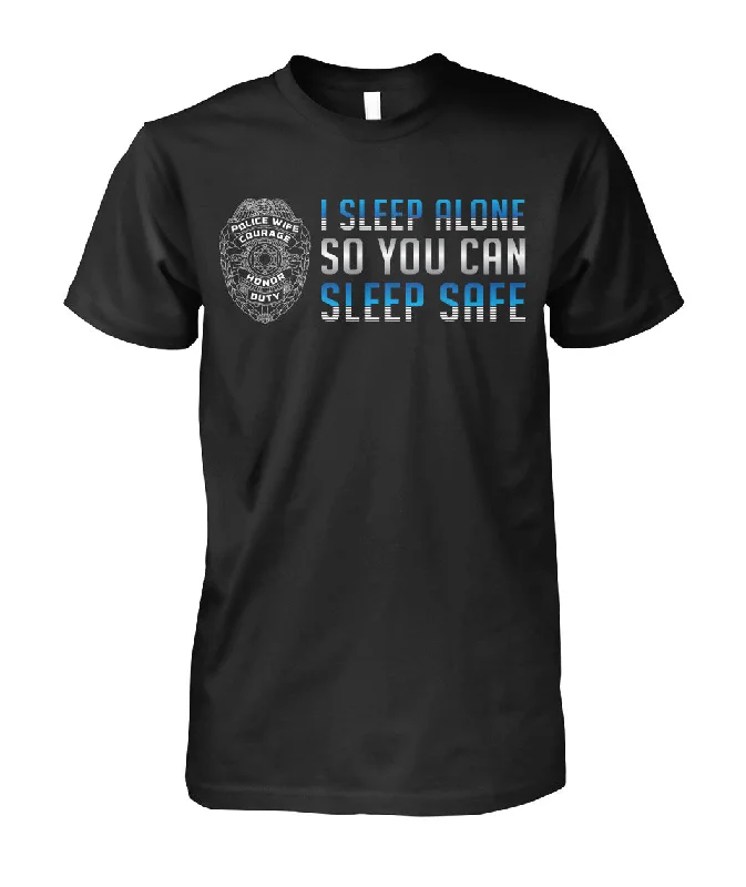 I Sleep Alone So You Can Sleep Safe Shirts and Hoodies