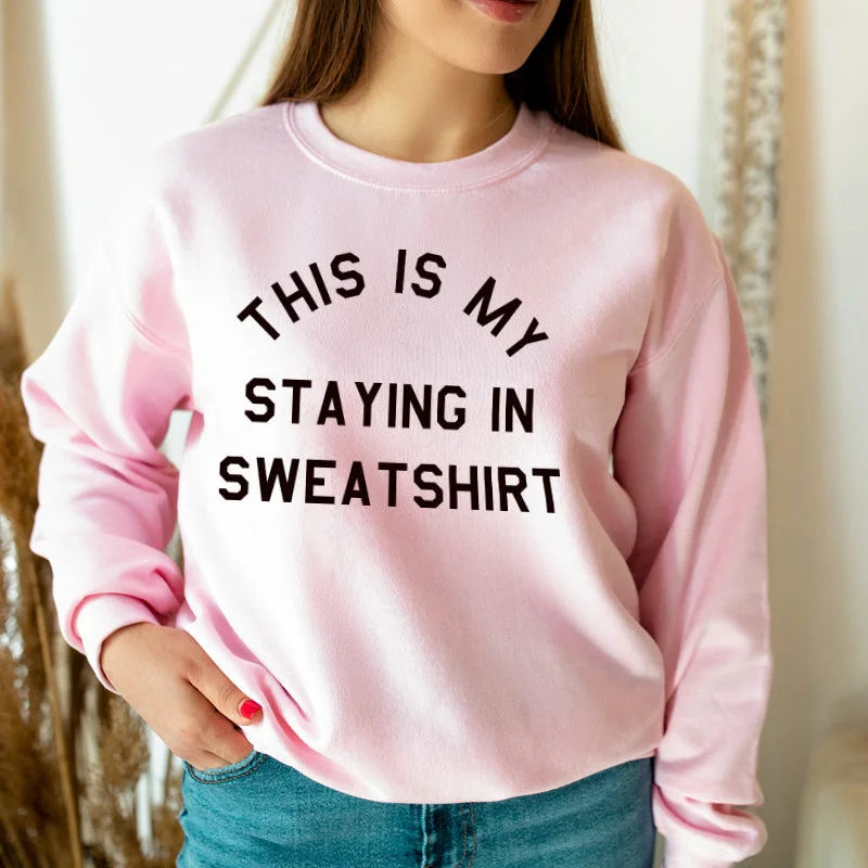 This Is My Staying In Sweater Sweatshirt (MRK X)