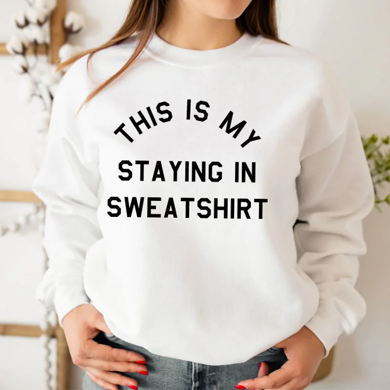 This Is My Staying In Sweater Sweatshirt (MRK X)