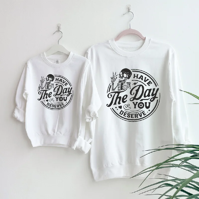 Have The Day You Deserve Mum & Kid Matching Sweatshirts